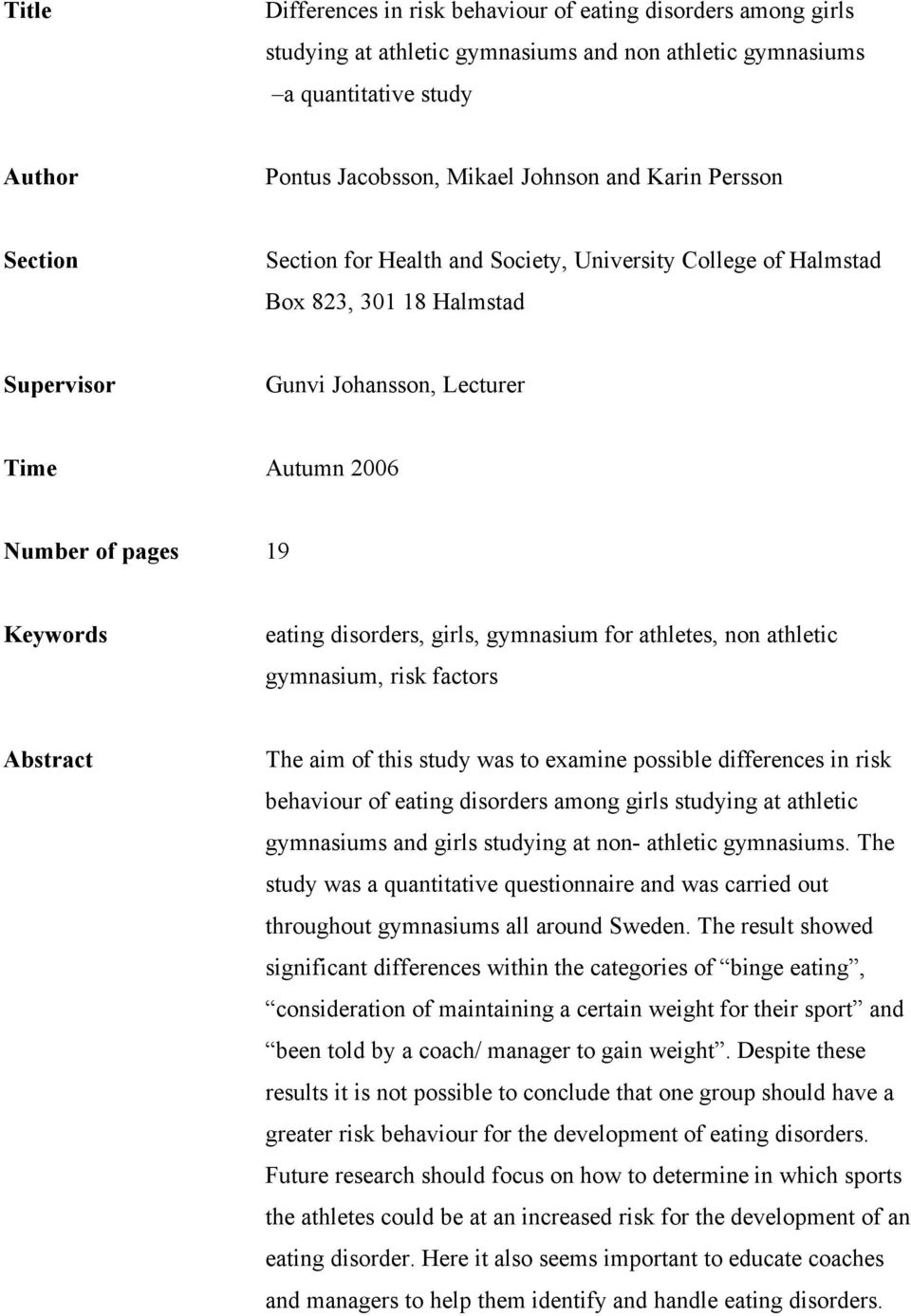 disorders, girls, gymnasium for athletes, non athletic gymnasium, risk factors Abstract The aim of this study was to examine possible differences in risk behaviour of eating disorders among girls