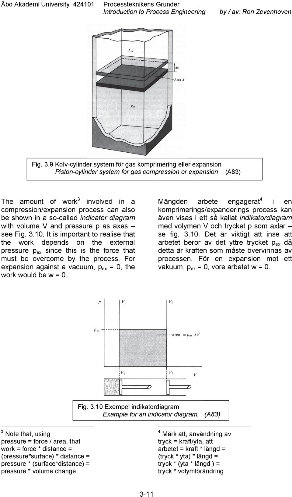 a so-called indicator diagram with volume V and ressure as axes see Fig. 3.0.