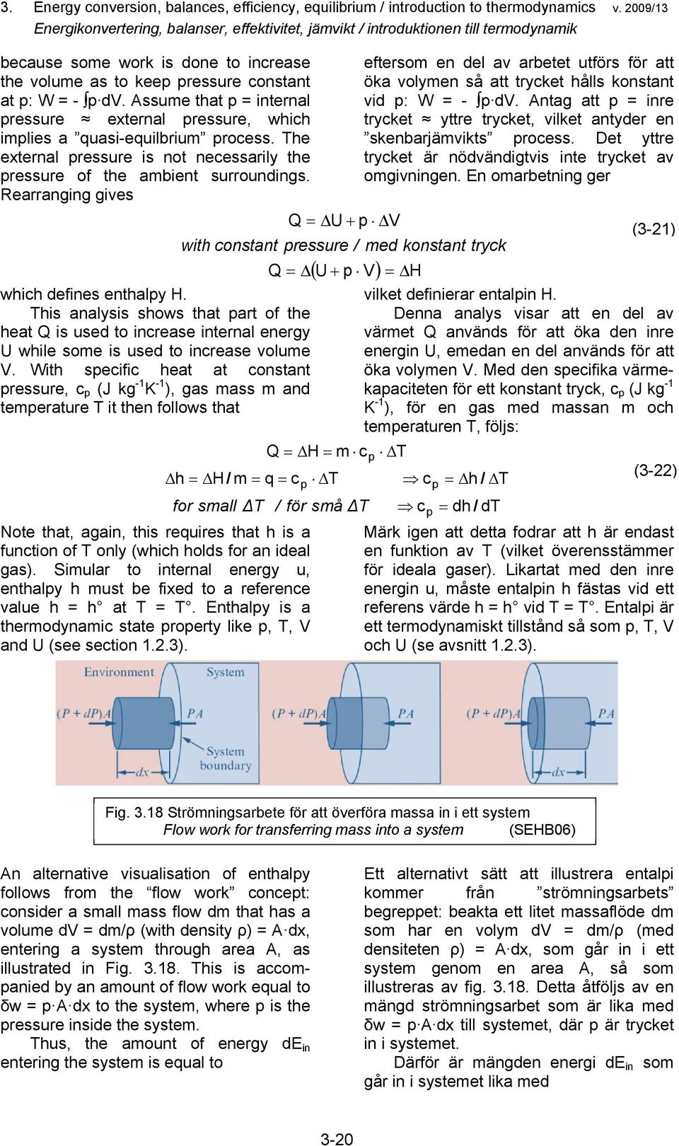 Assume that = internal ressure external ressure, which imlies a quasi-equilbrium rocess. he external ressure is not necessarily the ressure of the ambient surroundings.