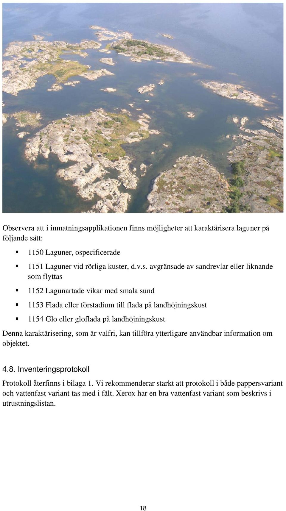 på landhöjningskust Denna karaktärisering, som är valfri, kan tillföra ytterligare användbar information om objektet. 4.8.