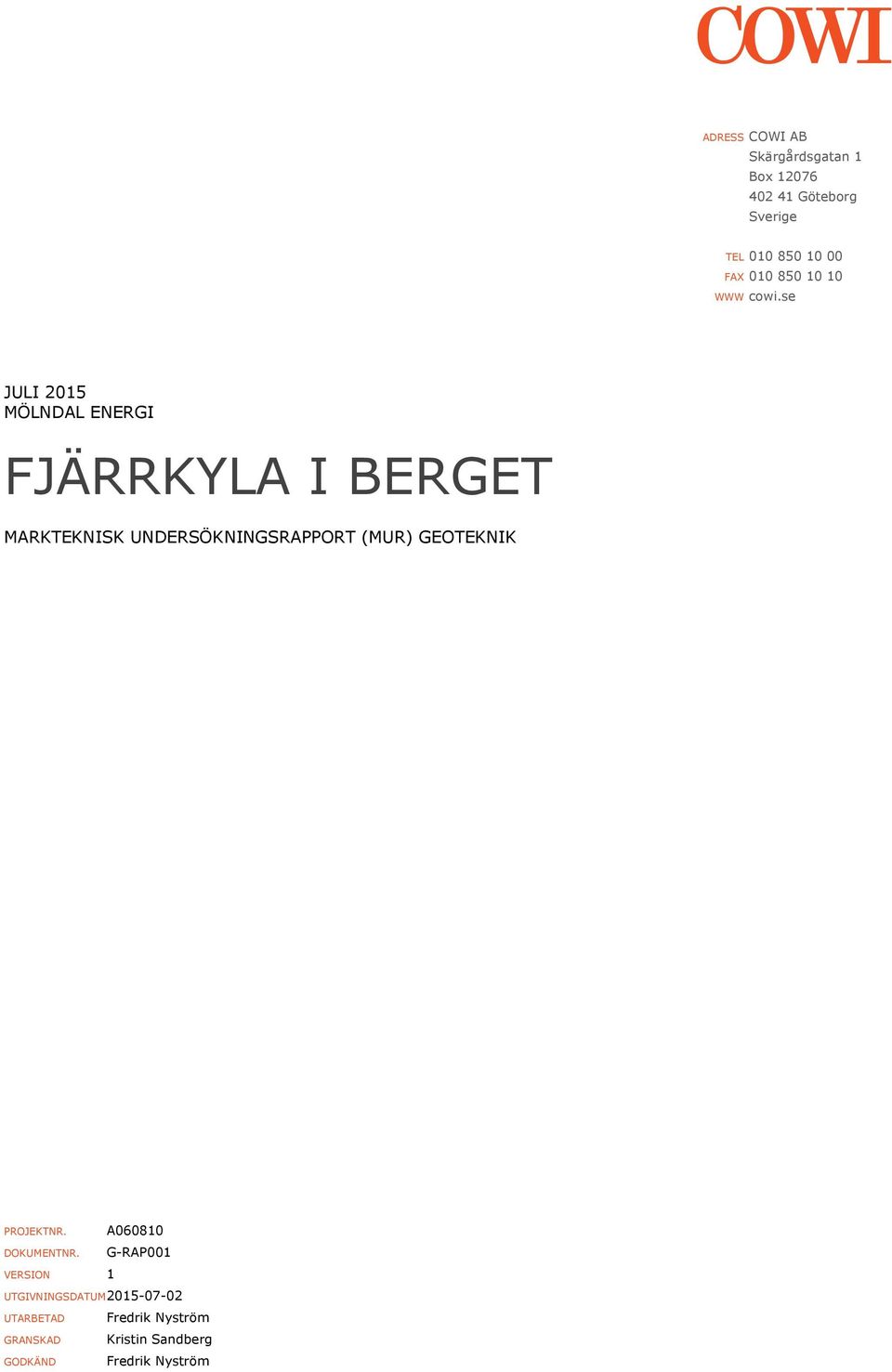 se JULI 2015 MÖLNDAL ENERGI FJÄRRKYLA I BERGET MARKTEKNISK UNDERSÖKNINGSRAPPORT (MUR)