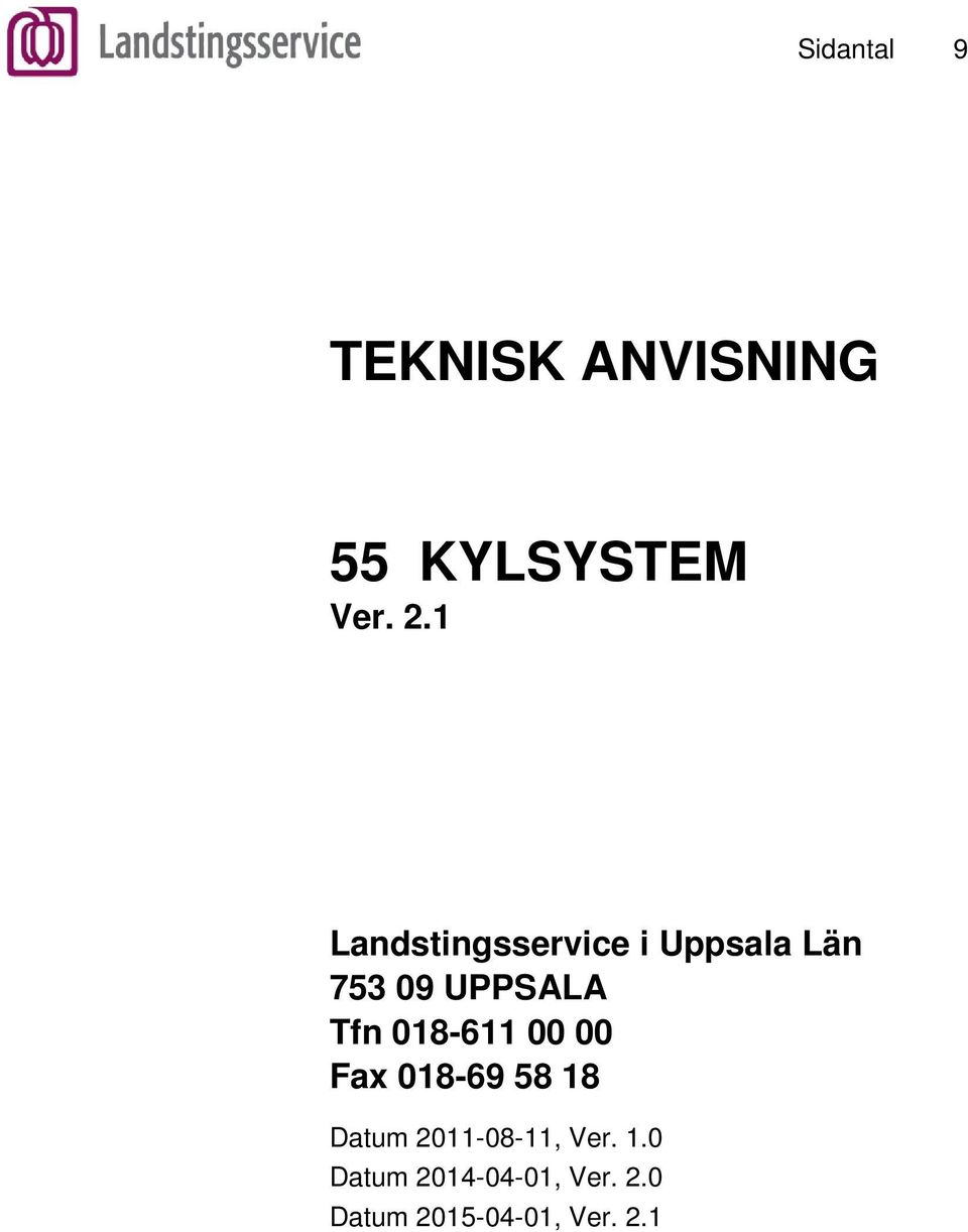1 Landstingsservice i Uppsala Län 753 09