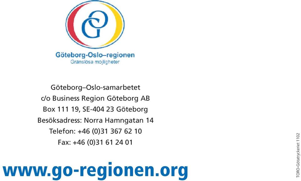 Hamngatan 14 Telefon: +46 (0)31 367 62 10 Fax: +46