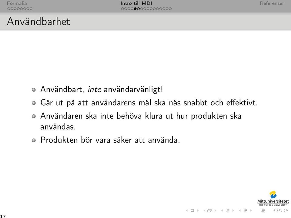 Går ut på att användarens mål ska nås snabbt och effektivt.