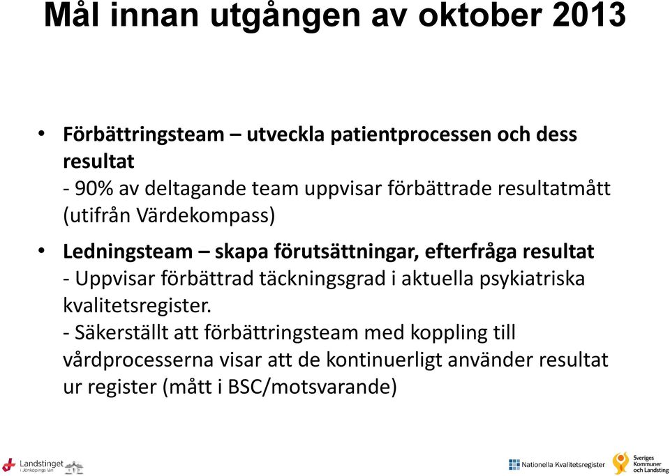 resultat - Uppvisar förbättrad täckningsgrad i aktuella psykiatriska kvalitetsregister.