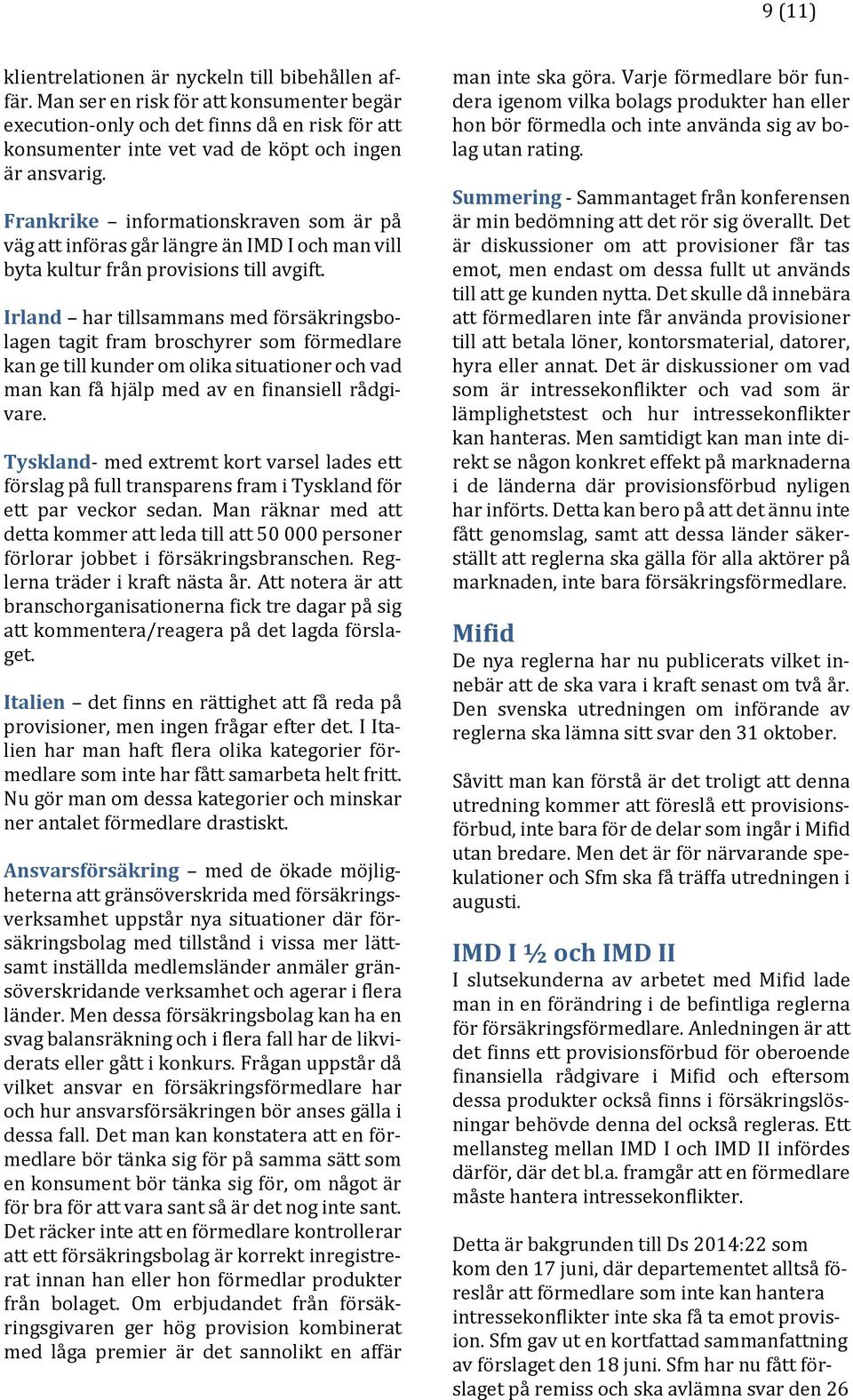 Frankrike informationskraven som är på väg att införas går längre än IMD I och man vill byta kultur från provisions till avgift.