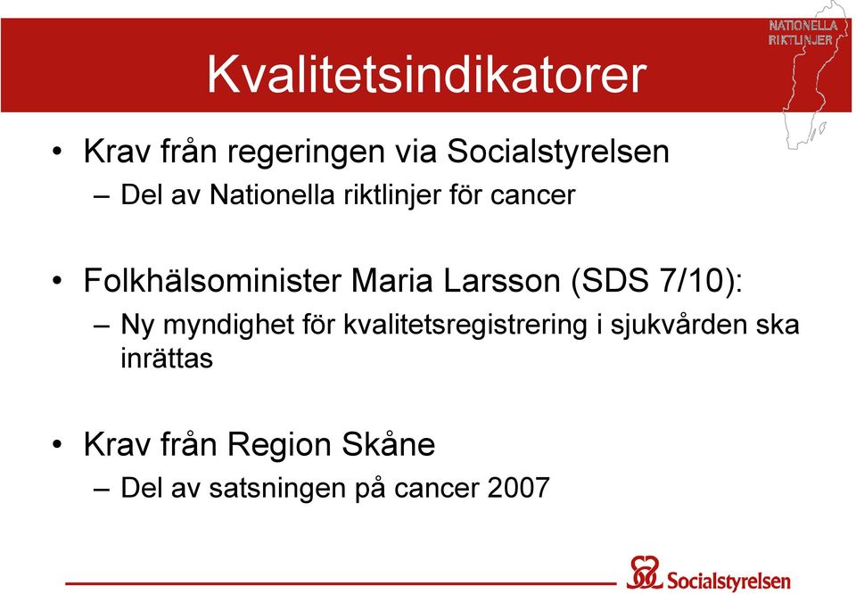 Larsson (SDS 7/10): Ny myndighet för kvalitetsregistrering i