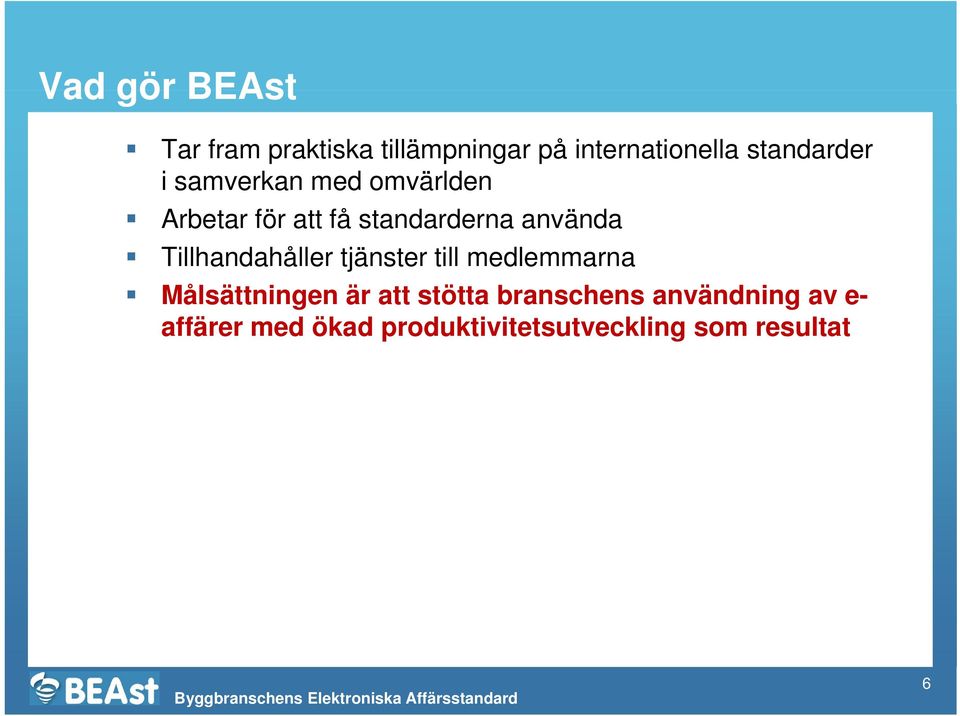 använda Tillhandahåller tjänster till medlemmarna Målsättningen är att