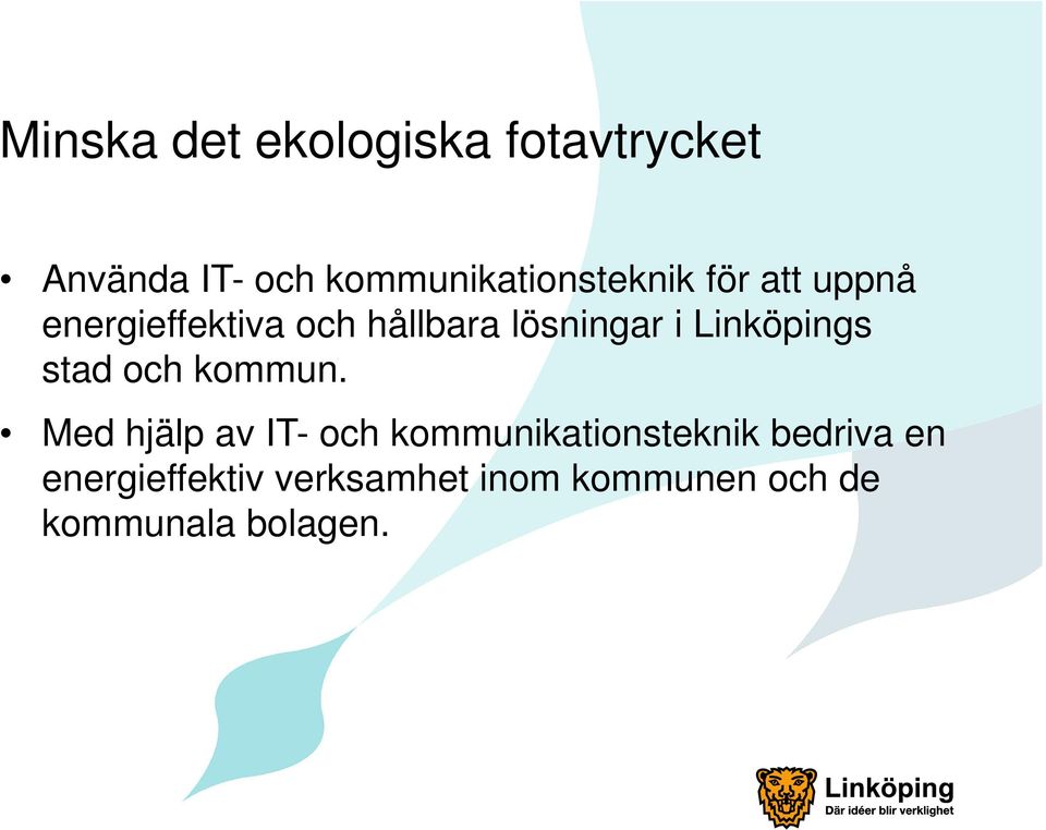 Med hjälp av IT- och kommunikationsteknik bedriva en Med hjälp av IT- och