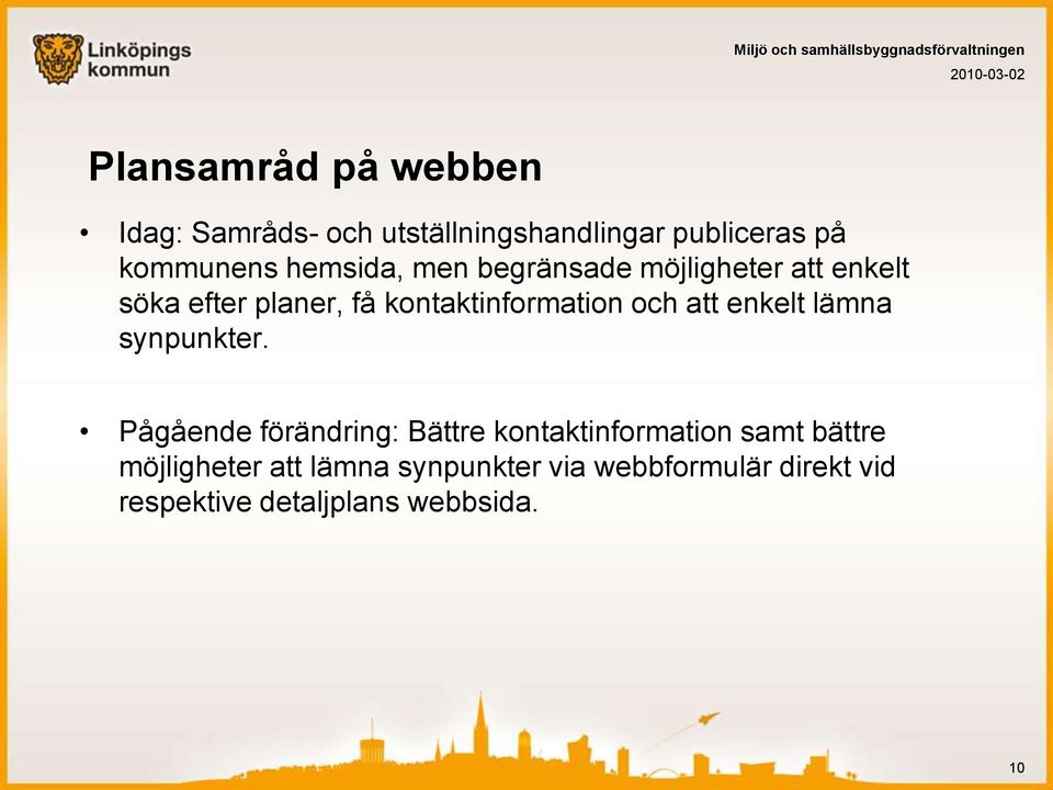 och att enkelt lämna synpunkter.