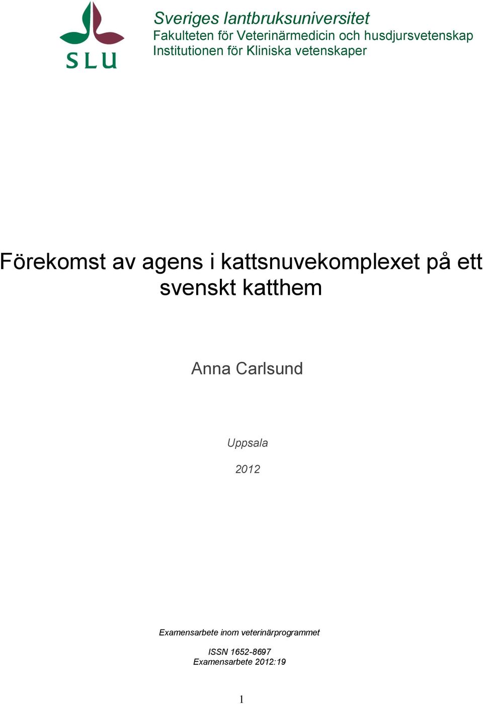 agens i kattsnuvekomplexet på ett svenskt katthem Anna Carlsund Uppsala