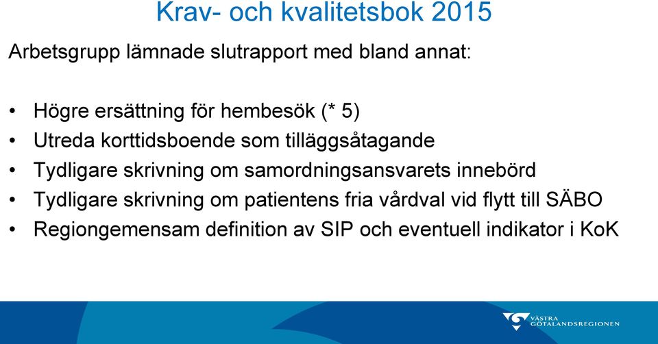 skrivning om samordningsansvarets innebörd Tydligare skrivning om patientens fria