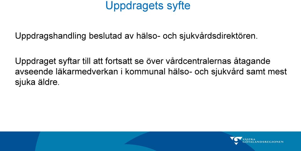 Uppdraget syftar till att fortsatt se över