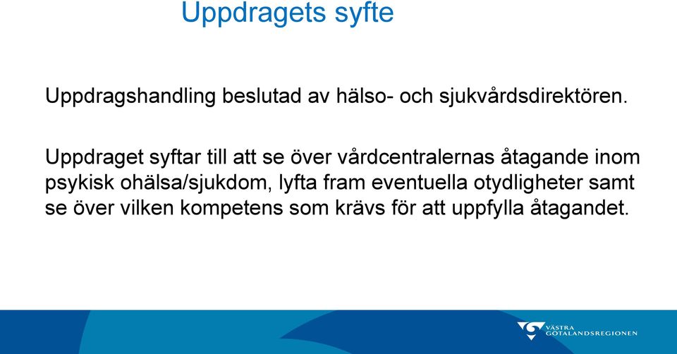 Uppdraget syftar till att se över vårdcentralernas åtagande inom