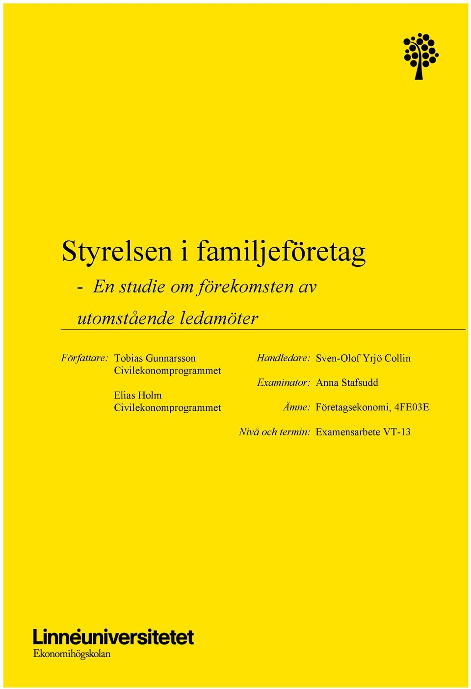 Civilekonomprogrammet Handledare: Sven-Olof Yrjö Collin Examinator: Anna