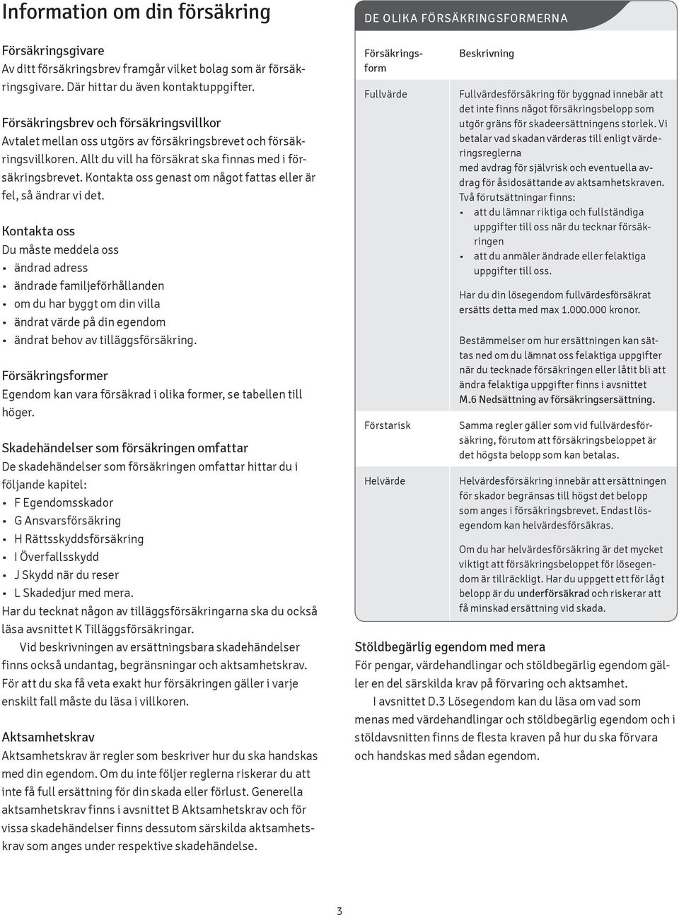 Kontakta oss genast om något fattas eller är fel, så ändrar vi det.