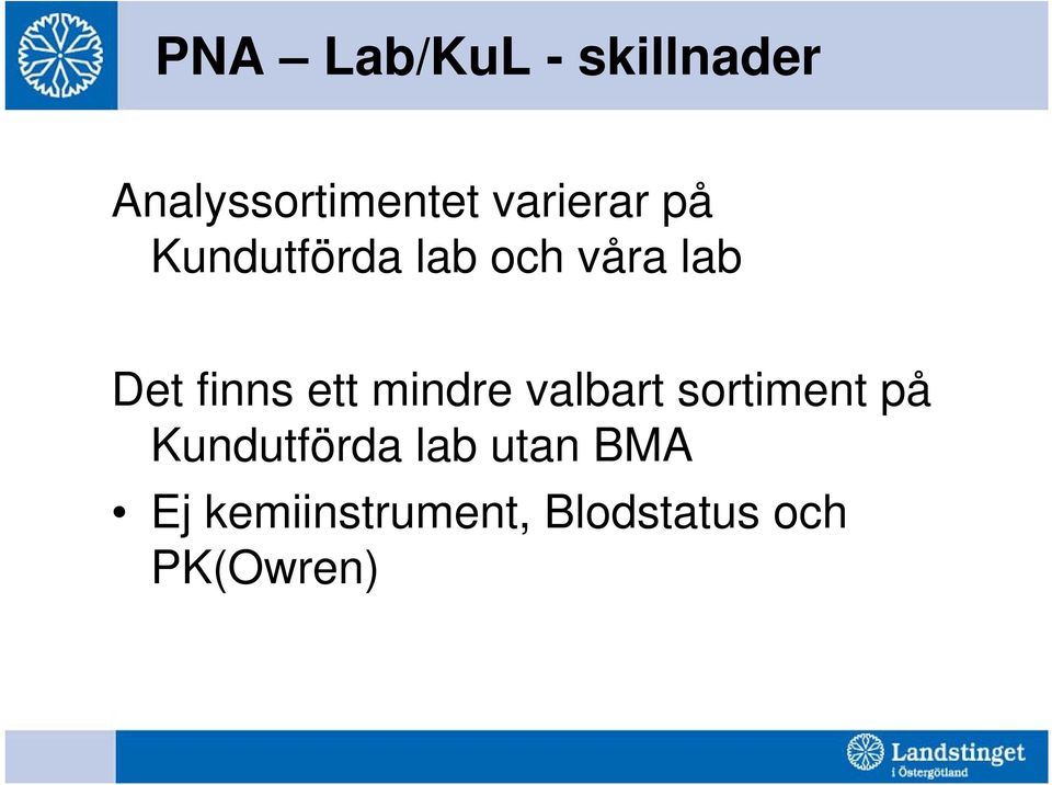 finns ett mindre valbart sortiment på