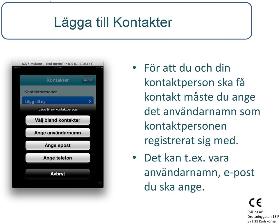 användarnamn som kontaktpersonen registrerat sig