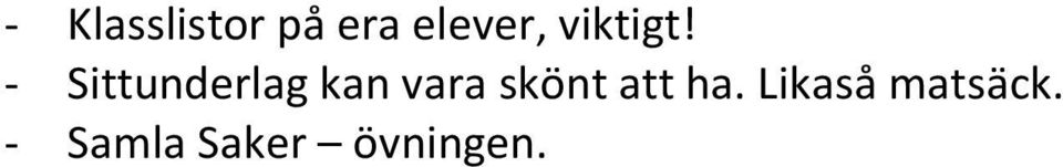 - Sittunderlag kan vara