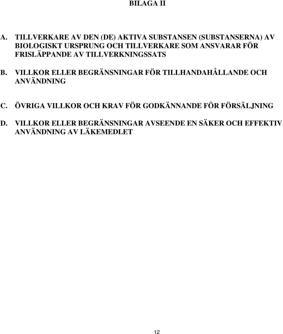 TILLVERKARE SOM ANSVARAR FÖR FRISLÄPPANDE AV TILLVERKNINGSSATS B.