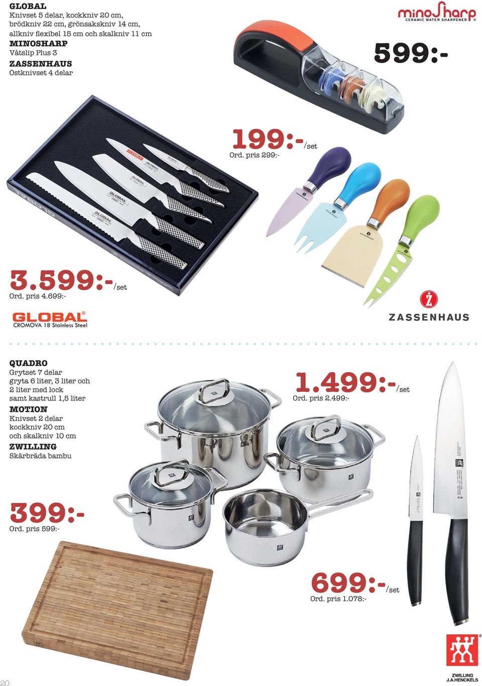 699:- QUADRO Grytset 7 delar gryta 6 liter, 3 liter och 2 liter med lock samt kastrull 1,5 liter MOTION Knivset