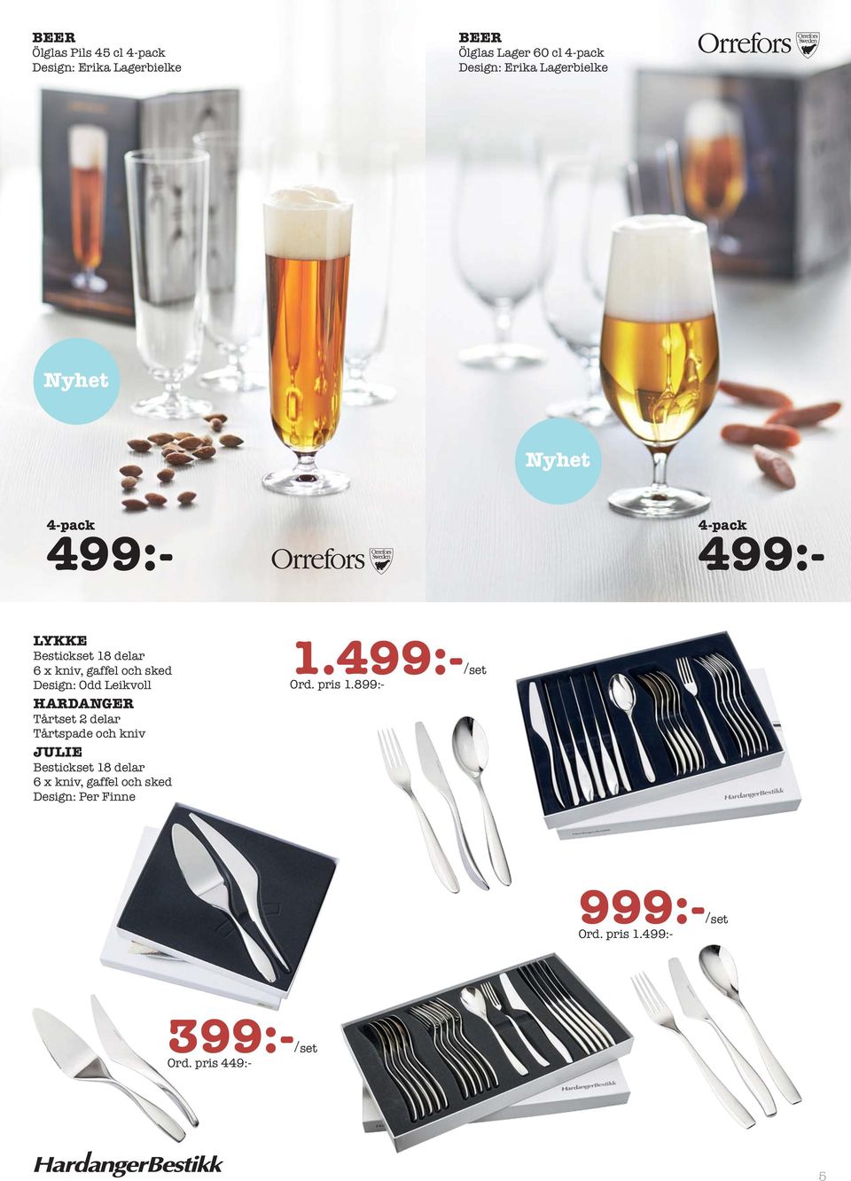 Design: Odd Leikvoll HARDANGER Tårtset 2 delar Tårtspade och kniv JULIE Bestickset 18 delar 6 x kniv,