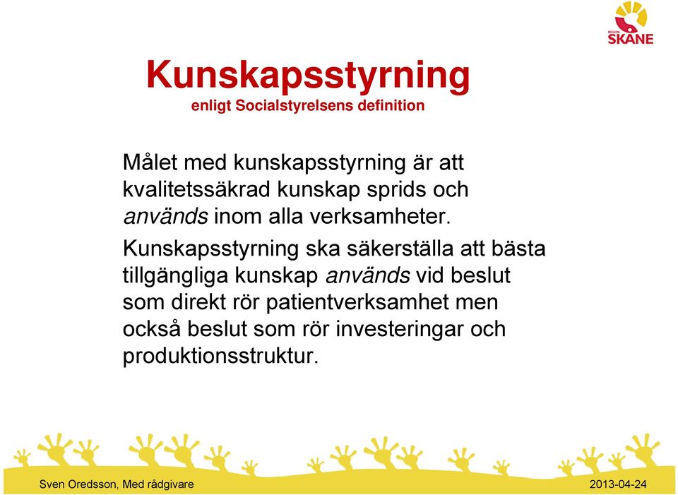 Kunskapsstyrning ska säkerställa att bästa tillgängliga kunskap används vid beslut