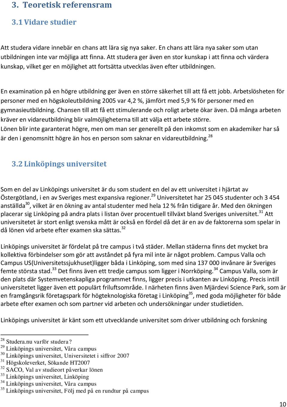 En examination på en högre utbildning ger även en större säkerhet till att få ett jobb.