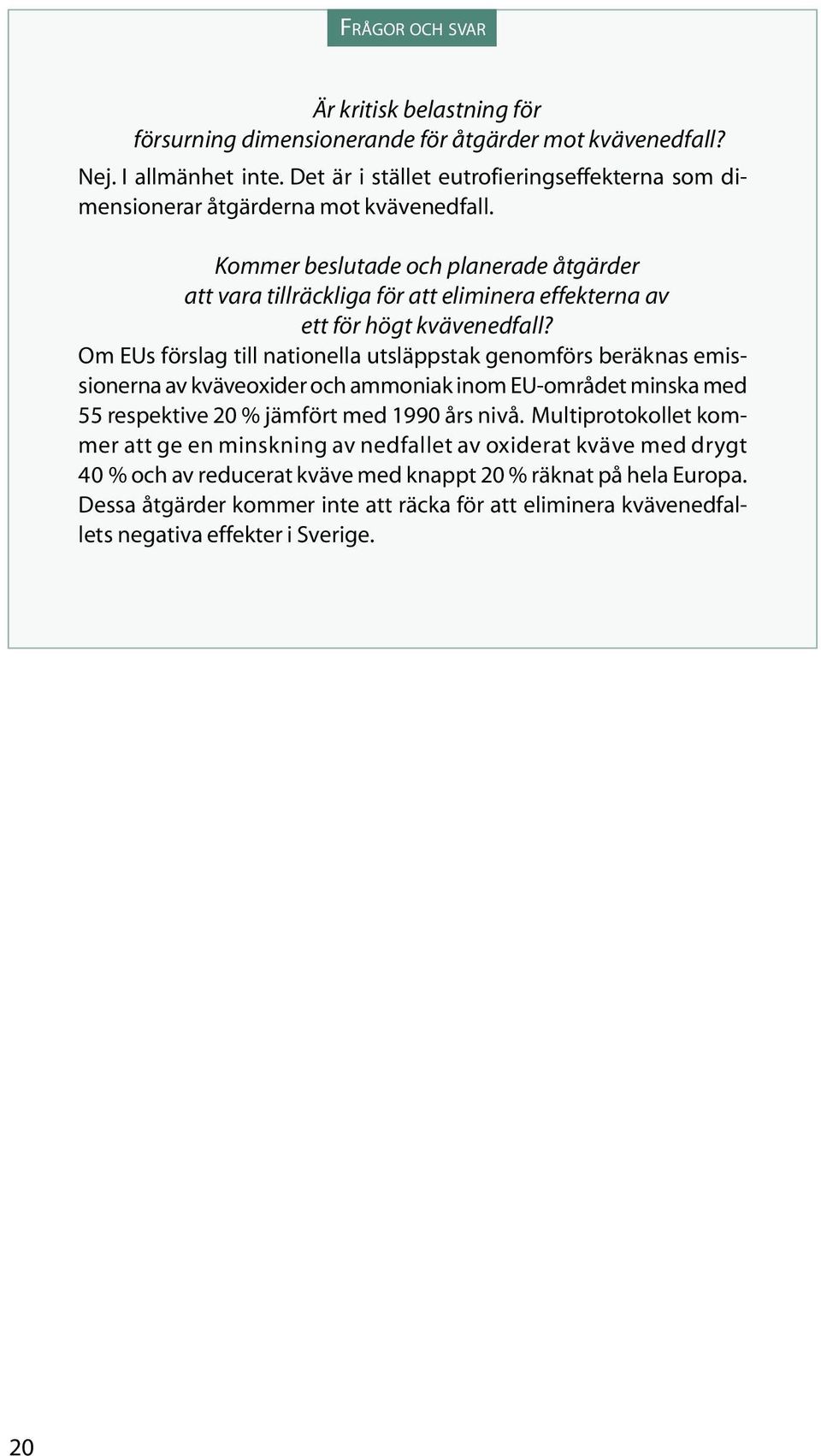 Kommer beslutade och planerade åtgärder att vara tillräckliga för att eliminera effekterna av ett för högt kvävenedfall?