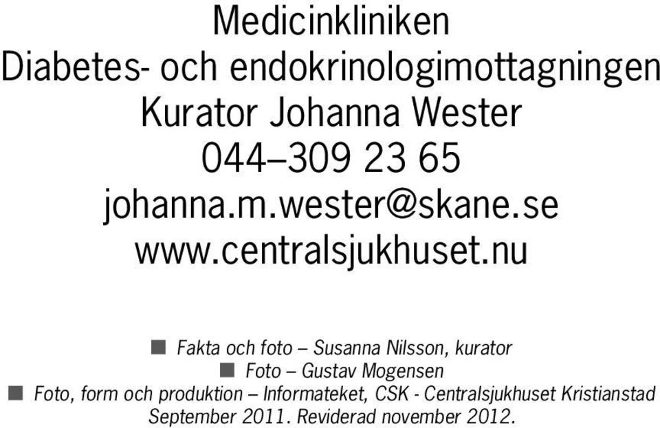 nu g Fakta och foto Susanna Nilsson, kurator g Foto Gustav Mogensen g Foto, form
