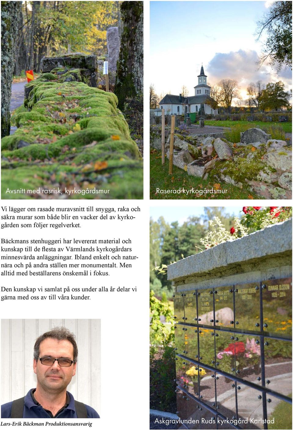 Bäckmans stenhuggeri har levererat material och kunskap till de flesta av Värmlands kyrkogårdars minnesvärda anläggningar.