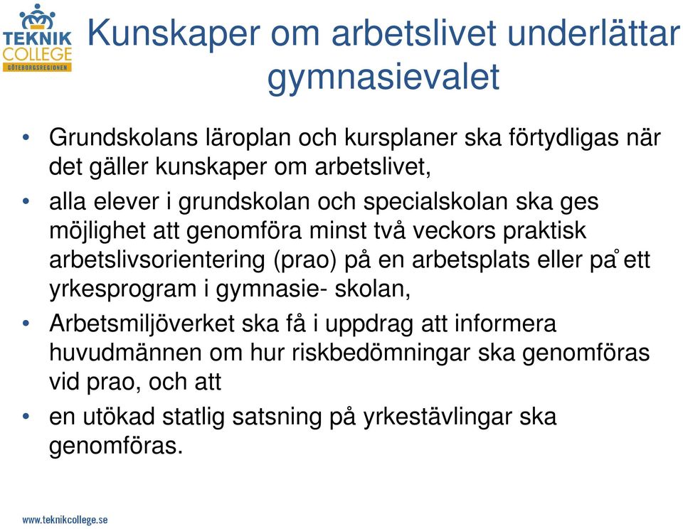 arbetslivsorientering (prao) på en arbetsplats eller pa ett yrkesprogram i gymnasie- skolan, Arbetsmiljöverket ska få i uppdrag
