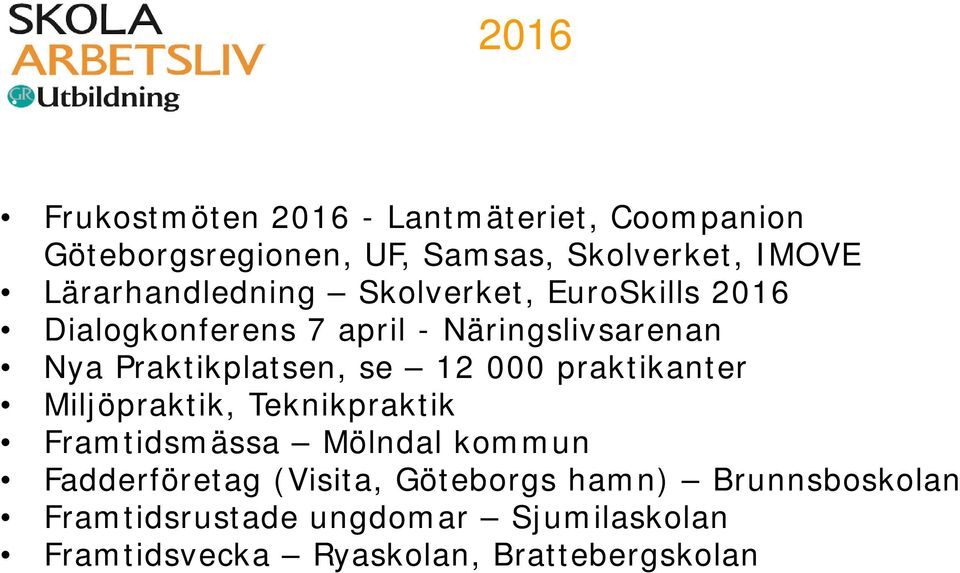Praktikplatsen, se 12 000 praktikanter Miljöpraktik, Teknikpraktik Framtidsmässa Mölndal kommun
