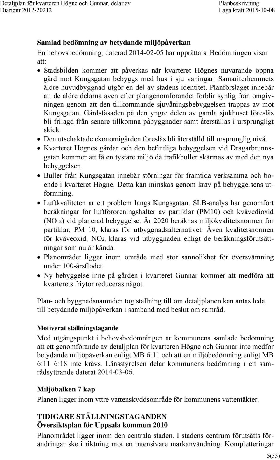 Samariterhemmets äldre huvudbyggnad utgör en del av stadens identitet.