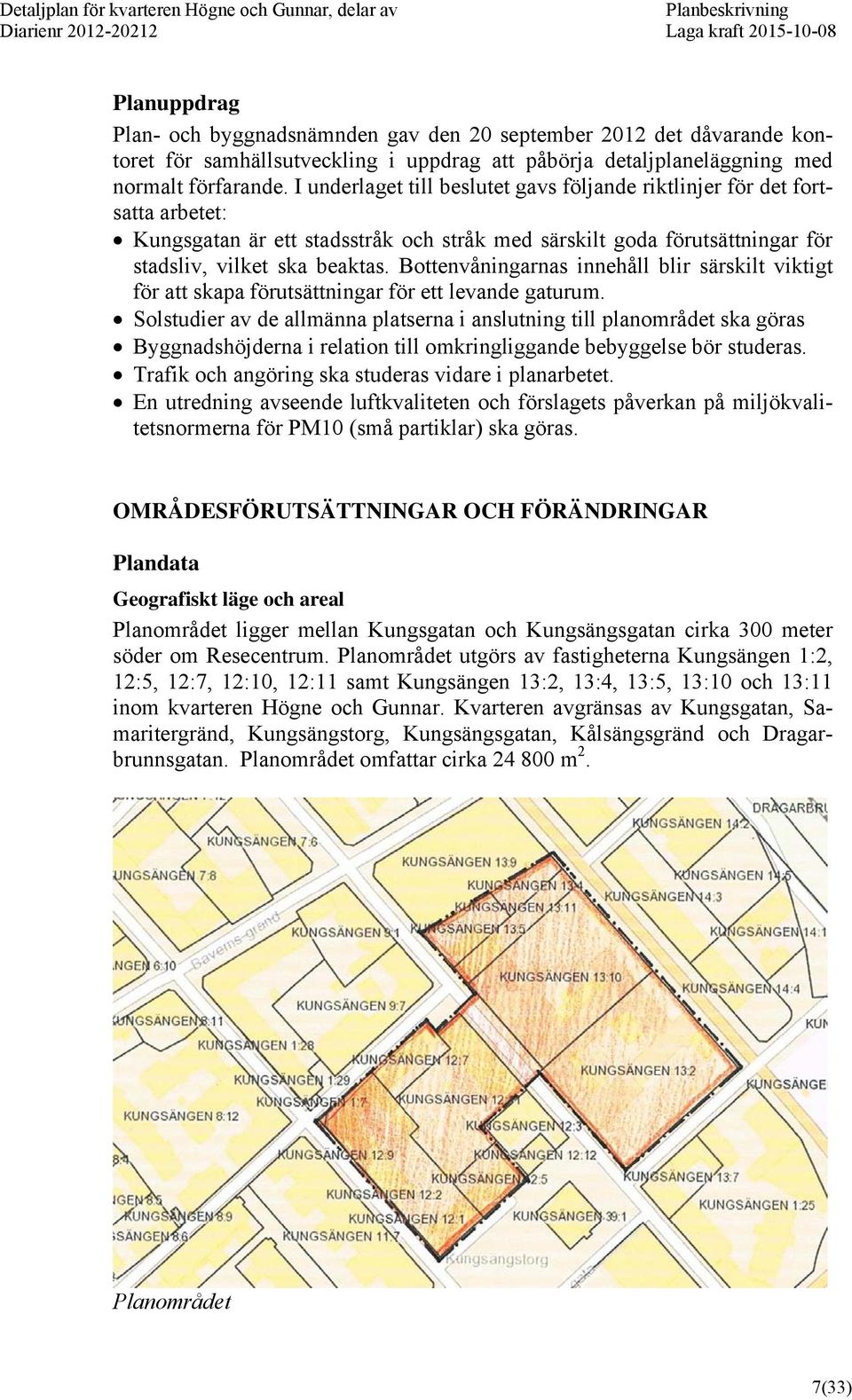 Bottenvåningarnas innehåll blir särskilt viktigt för att skapa förutsättningar för ett levande gaturum.