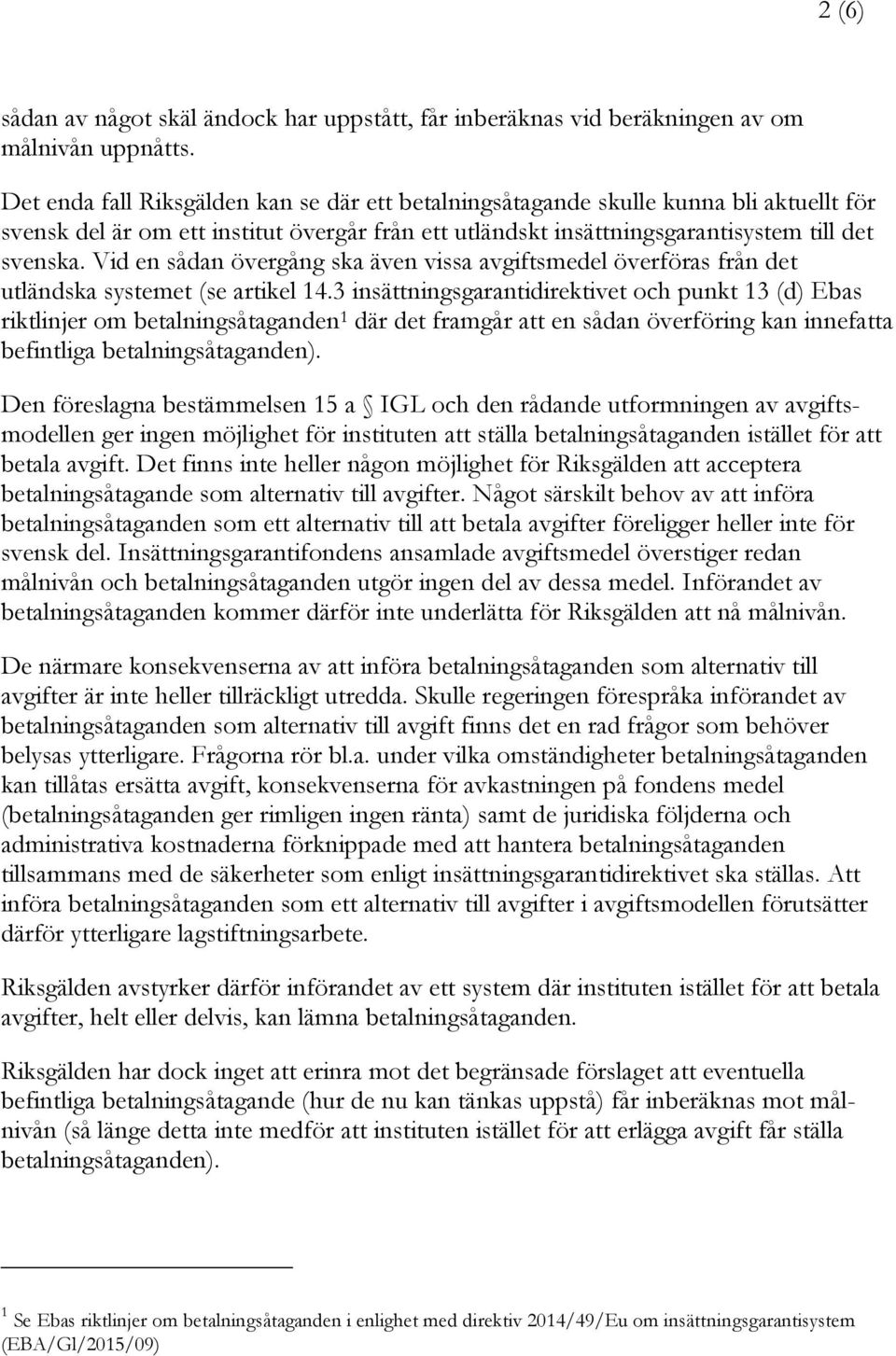 Vid en sådan övergång ska även vissa avgiftsmedel överföras från det utländska systemet (se artikel 14.