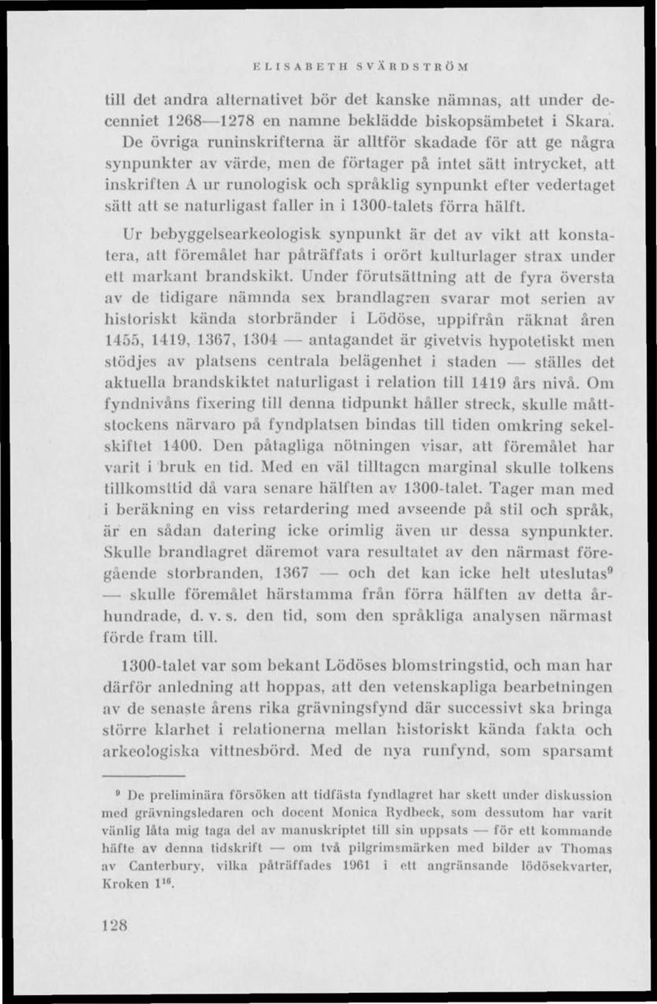 att se naturligast faller in i 1300-talets förra hällt.