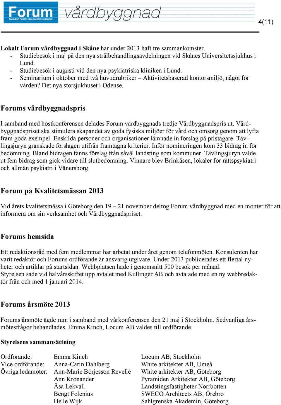 Forums vårdbyggnadspris I samband med höstkonferensen delades Forum vårdbyggnads tredje Vårdbyggnadspris ut.