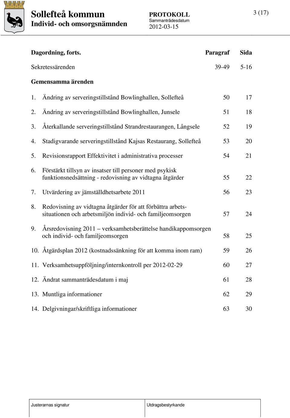 Stadigvarande serveringstillstånd Kajsas Restaurang, Sollefteå 53 20 5. Revisionsrapport Effektivitet i administrativa processer 54 21 6.