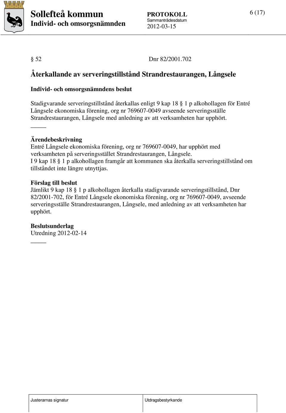 nr 769607-0049 avseende serveringsställe Strandrestaurangen, Långsele med anledning av att verksamheten har upphört.