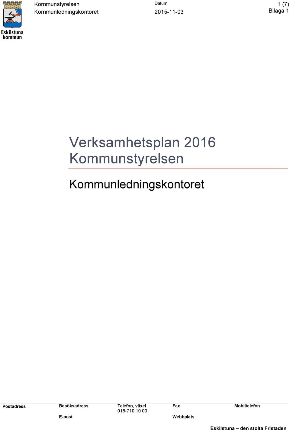 Kommunledningskontoret Postadress Besöksadress Telefon, växel