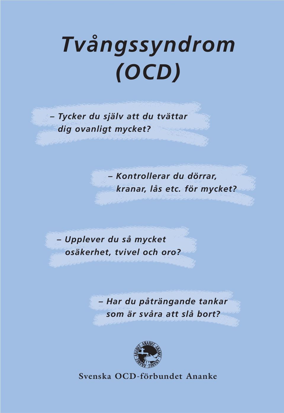 Upplever du så mycket osäkerhet, tvivel och oro?