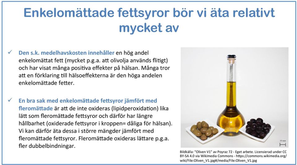 ade är a# de inte oxideras (lipidperoxida5on) lika lä# som ﬂeromä#ade fe#syror och därför har längre hållbarhet (oxiderade fe#syror i kroppen= dåliga för hälsan).