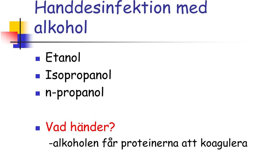 n-propanol Vad händer?