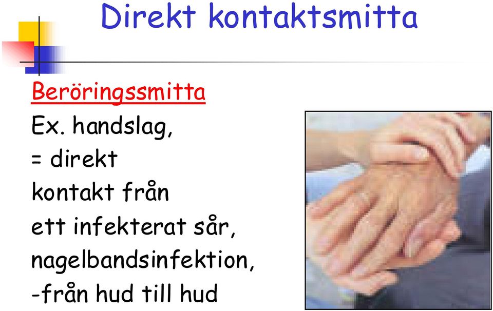 handslag, = direkt kontakt från