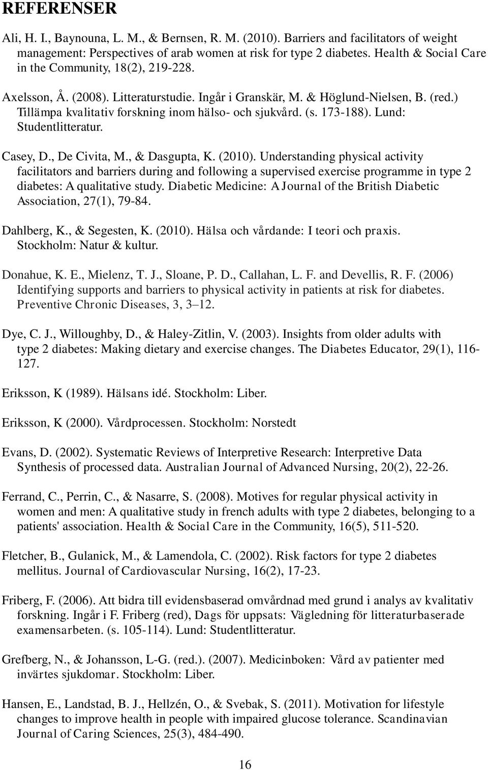 (s. 173-188). Lund: Studentlitteratur. Casey, D., De Civita, M., & Dasgupta, K. (2010).