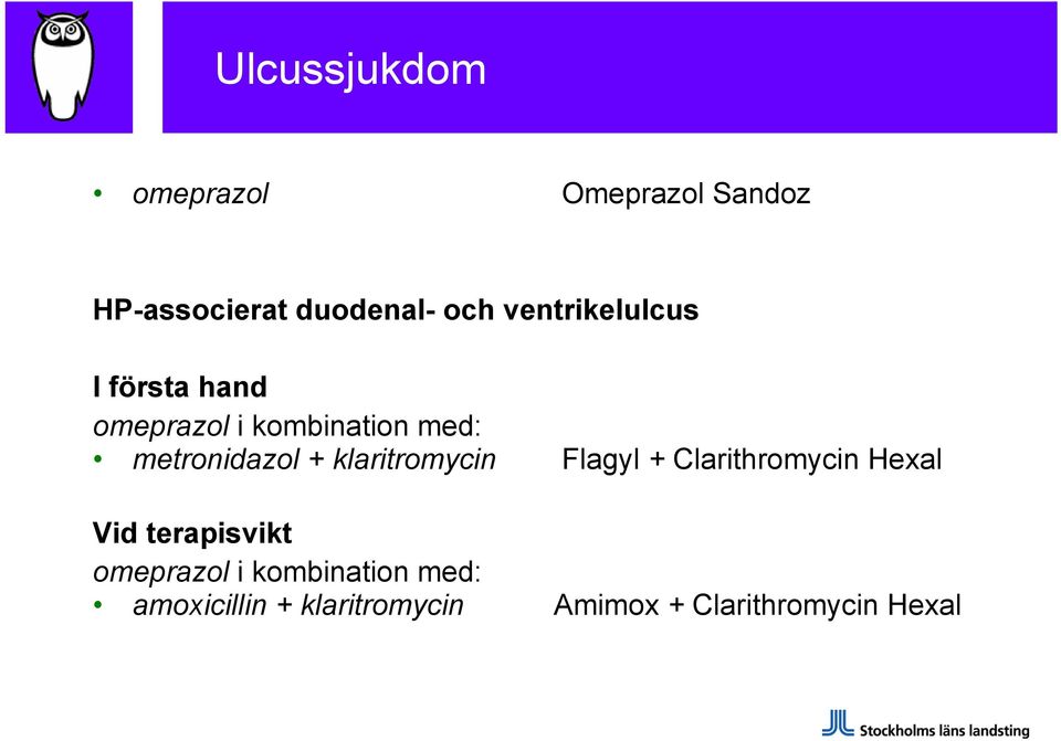 + klaritromycin Flagyl + Clarithromycin Hexal Vid terapisvikt omeprazol