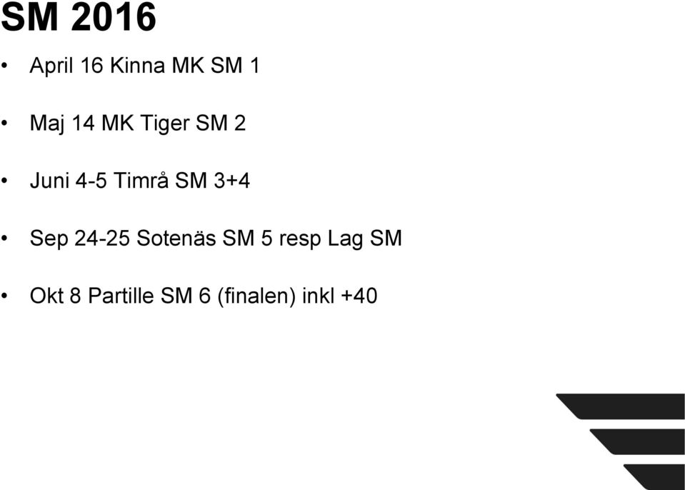 3+4 Sep 24-25 Sotenäs SM 5 resp Lag