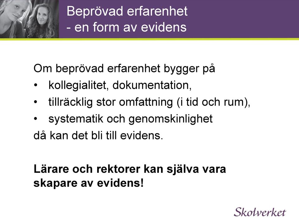 omfattning (i tid och rum), systematik och genomskinlighet då kan