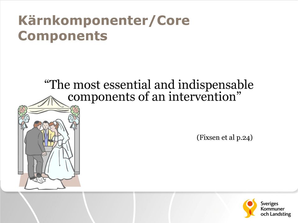 and indispensable components